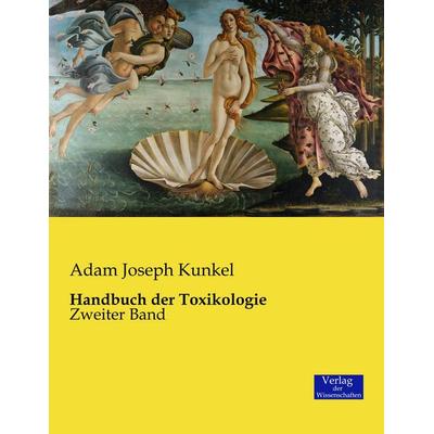 Handbuch der Toxikologie, Taschenbuch von Adam Joseph Kunkel, Verlag der Wissenschaften, 978-3-95700-422-2