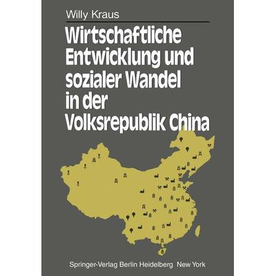 Wirtschaftliche Entwicklung und sozialer Wandel in der Volksrepublik China, Taschenbuch von W. Kraus, Springer Berlin, 978-3-662-00221-6