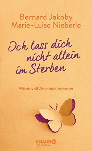 Bernard Jakoby - Ich lass dich nicht allein im Sterben: Würdevoll Abschied nehmen - Preis vom 11.10.2026 15:43:13 h