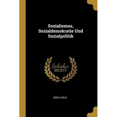 Sozialismus, Sozialdemokratie Und Sozialpolitik, Taschenbuch von Adolf Held, Creative Media Partners, LLC, 978-0-270-77966-0