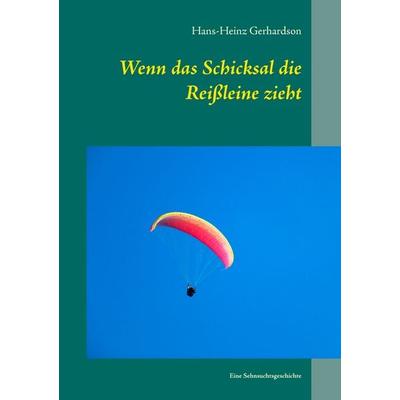 Wenn das Schicksal die Reißleine zieht, Taschenbuch von Hans-Heinz Gerhardson, BoD – Books on Demand, 978-3-7322-8828-1