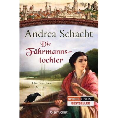 Die Fährmannstochter / Myntha Band 1, Taschenbuch von Andrea Schacht, Blanvalet, 978-3-442-38255-2