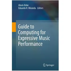 Guide to Computing for Expressive Music Performance, Fachbücher von Eduardo Reck Miranda, Alexis Kirke