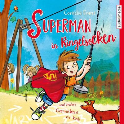 Superman in Ringelsocken und andere Geschichten von Karli - Cornelia Franz, Audio, 9783956395789