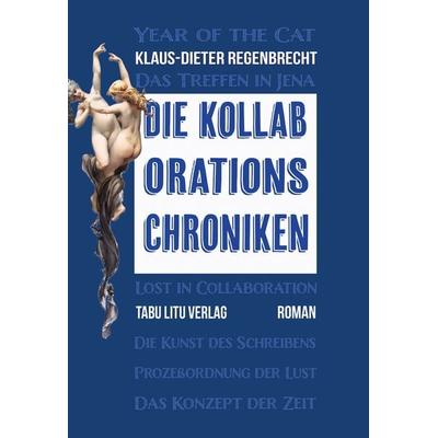 Die Kollaborations-Chroniken, Taschenbuch von Klaus-Dieter Regenbrecht, Tabu Litu Verlag, 978-3-925805-94-3