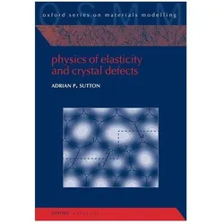 Physics of Elasticity and Crystal Defects, Fachbücher von Adrian P. Sutton
