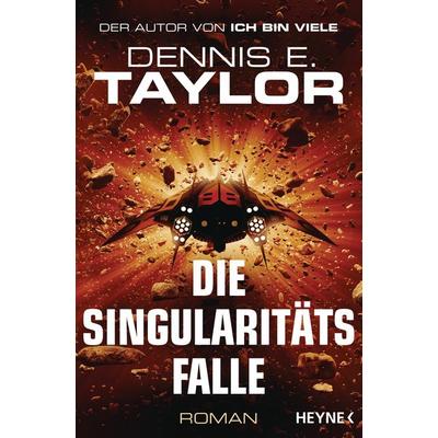 Die Singularitätsfalle, Taschenbuch von Dennis E. Taylor, Heyne, 978-3-453-31934-9