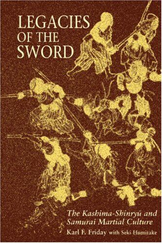 Karl F. Friday - Legacies of the Sword: The Kashima-Shinryu and Samurai Martial Culture - Preis vom 01.10.2026 17:08:56 h
