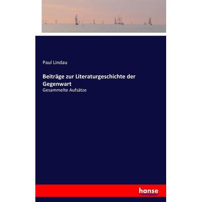 Beiträge zur Literaturgeschichte der Gegenwart, Taschenbuch von Paul Lindau, Hansebooks, 978-3-7411-4728-9