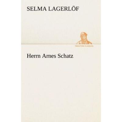 Herrn Arnes Schatz, Taschenbuch von Selma Lagerlöf, Tredition, 978-3-8472-3616-0