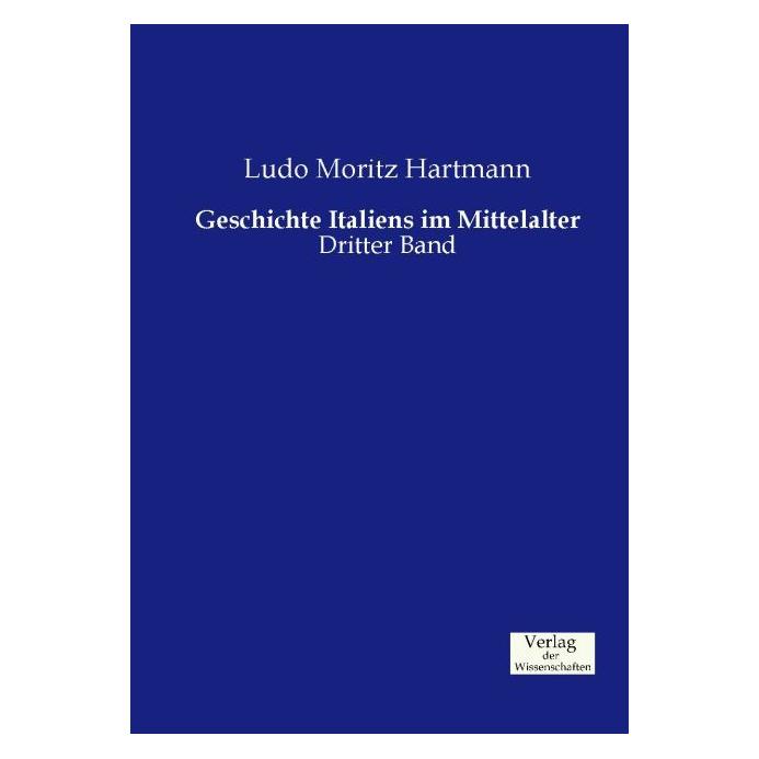 Verlag der Wissenschaften Geschichte Italiens im Mittelalter (Deutsch, Softcover, Ludo Moritz Hartmann) (55602910)