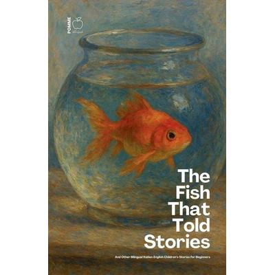 The Fish That Told Stories And Other Bilingual Italian-English Children's Stories for Beginners, Taschenbuch von Pomme Bilingual, Pomme Bilingual