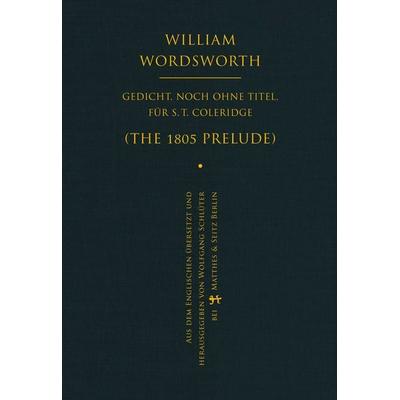 Gedicht, noch ohne Titel, für S. T. Coleridge, Gebundene Ausgabe von William Wordsworth, Matthes & Seitz, 978-3-95757-085-7