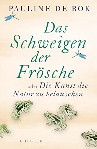 Bok, Pauline de - Das Schweigen der Frösche: oder Die Kunst, die Natur zu belauschen - Preis vom 17.10.2026 19:25:27 h