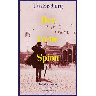 Der treue Spion, Gebundene Ausgabe von Uta Seeburg, HarperCollins Hardcover