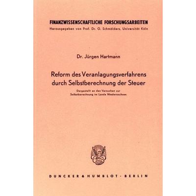 Reform des Veranlagungsverfahrens durch Selbstberechnung der Steuer., Taschenbuch von Jürgen Hartmann, Duncker & Humblot, 978-3-428-00580-2