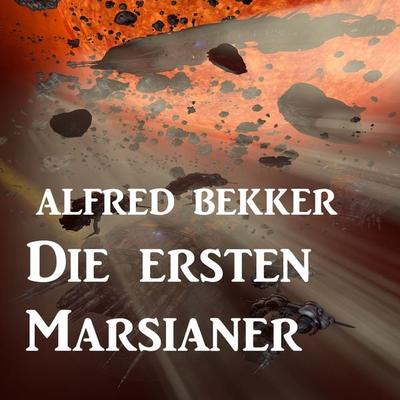 Die ersten Marsianer - Alfred Bekker, Audio, 4061707310034