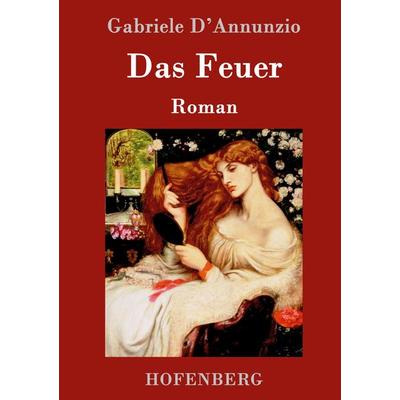 Das Feuer, Gebundene Ausgabe von Gabriele D'Annunzio; Hofenberg, 978-3-86199-752-8