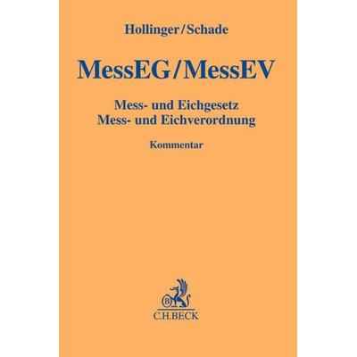 Mess- und Eichgesetz, Mess- und Eichverordnung. MessEG/MessEV, Gebundene Ausgabe von Friedrich Hollinger,Thomas Schade, C.H. Beck, 978-3-406-67966-7