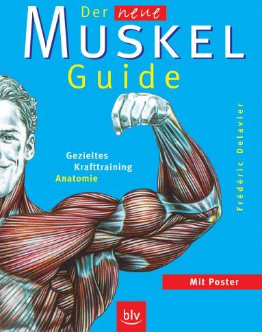 Frédéric Delavier - Der neue Muskel-Guide: Gezieltes Krafttraining - Anatomie - Preis vom 07.10.2026 11:45:10 h