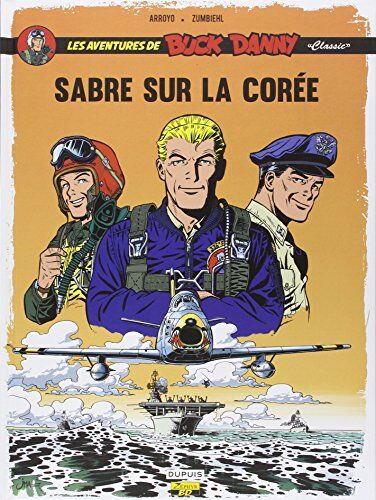 Jean-Michel Arroyo - Les aventures de Buck Danny : classic. Vol. 1. Sabre sur la Corée - Preis vom 30.09.2026 09:01:18 h
