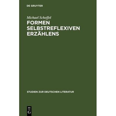 Formen selbstreflexiven Erzählens, Gebundene Ausgabe von Michael Scheffel, De Gruyter, 978-3-484-18145-8