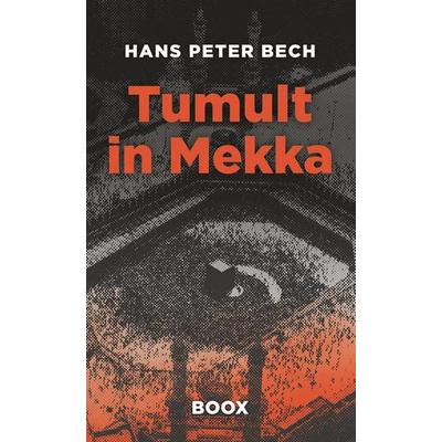 Tumult in Mekka, Gebundene Ausgabe von Hans Peter Bech, BOOX Publishing ApS