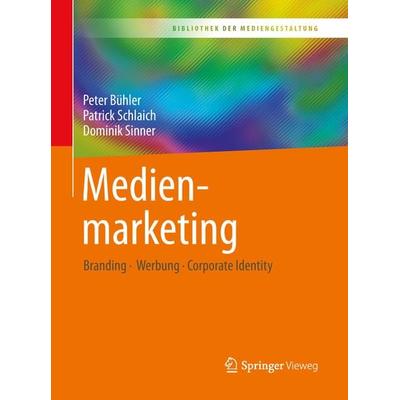 Medienmarketing, Taschenbuch von Peter Bühler,Patrick Schlaich,Dominik Sinner, Springer Berlin