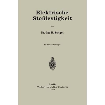 Elektrische Stoßfestigkeit, Taschenbuch von R. Strigel, Springer Berlin, 978-3-642-90448-6