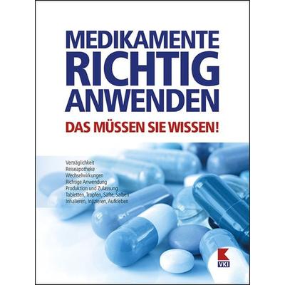 Medikamente richtig anwenden, Taschenbuch von Elisabeth Tschachler, Verein für Konsumenteninformation VKI, 978-3-99013-129-9