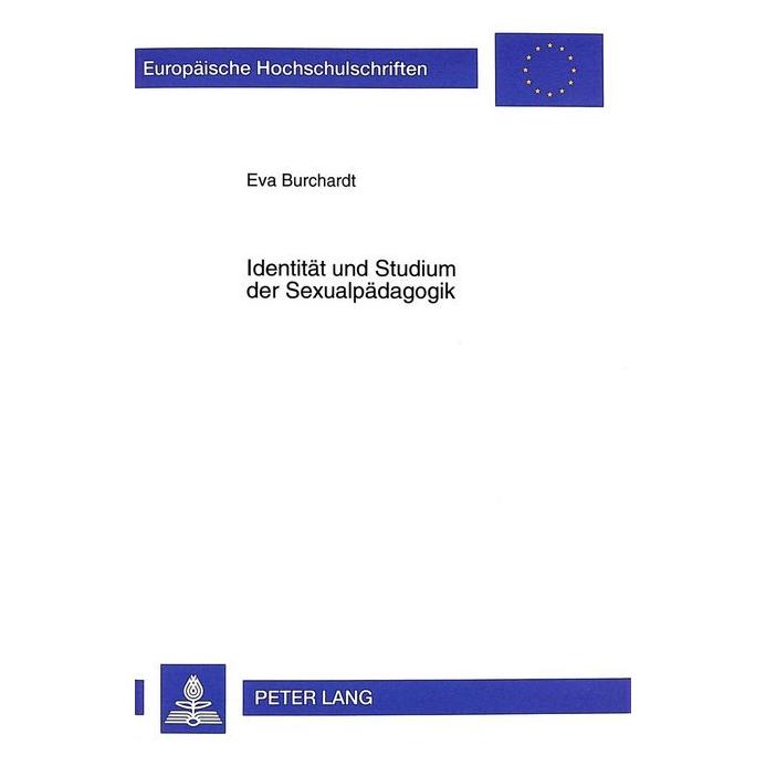 Peter Lang Identität und Studium der Sexualpädagogik (Deutsch, Softcover, Eva Burchardt) (56033704)