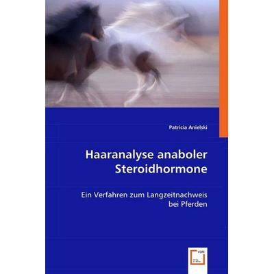Anielski, P: Haaranalyse anaboler Steroidhormone, Taschenbuch von Patricia Anielski, VDM, 978-3-639-00749-7