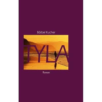 Tyla, Taschenbuch von Bärbel Kucher, BoD – Books on Demand, 978-3-7481-1027-9
