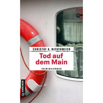 Tod auf dem Main, Taschenbuch von Christof A. Niedermeier, Gmeiner-Verlag