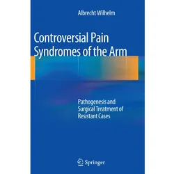 Controversial Pain Syndromes of the Arm, Fachbücher von Albrecht Wilhelm