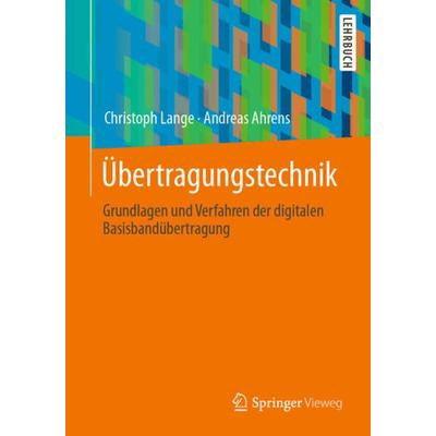 Übertragungstechnik, Taschenbuch von Christoph Lange,Andreas Ahrens, Springer Fachmedien Wiesbaden GmbH, 978-3-658-41737-6