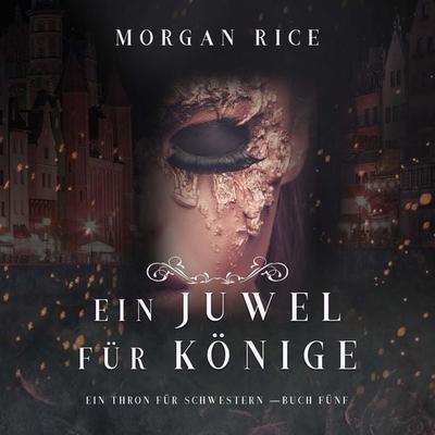 Ein Juwel für Könige (Ein Thron für Schwestern —Buch Fünf) - Morgan Rice, Audio, 9798341592308