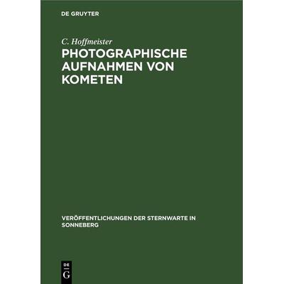 Photographische Aufnahmen von Kometen, Gebundene Ausgabe von C. Hoffmeister, De Gruyter, 978-3-11-253651-3