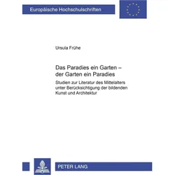 Das Paradies ein Garten - der Garten ein Paradies, Fachbücher von Ursula Frühe