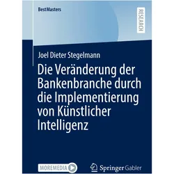 Die Veränderung der Bankenbranche durch die Implementierung von Künstlicher Intelligenz, Fachbücher von Joel Dieter Stegelmann