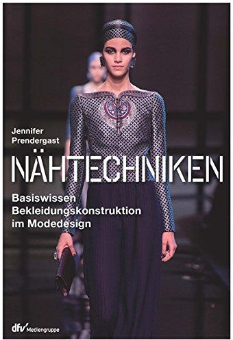 Jennifer Prendergast - Nähtechniken: Basiswissen Bekleidungskonstruktion im Modedesign - Preis vom 30.09.2026 22:30:23 h