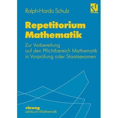 Repetitorium Mathematik, Taschenbuch von Ralph-Hardo Schulz, Vieweg & Teubner, 978-3-528-06547-8