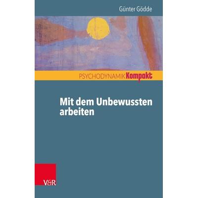 Mit dem Unbewussten arbeiten, Taschenbuch von Günter Gödde, Vandenhoeck + Ruprecht, 978-3-525-45196-0