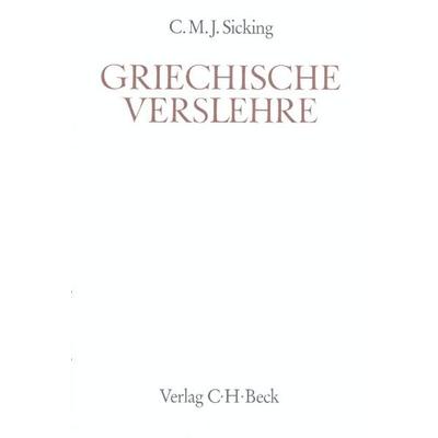 Griechische Verslehre, Gebundene Ausgabe von C.M.J. Sicking, C.H. Beck, 978-3-406-35252-2