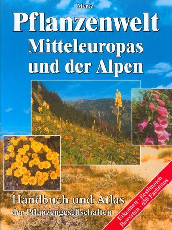 Peter Mertz - Pflanzenwelt Mitteleuropas und der Alpen. Handbuch und Atlas der Pflanzengesellschaften - Preis vom 02.10.2026 23:42:20 h