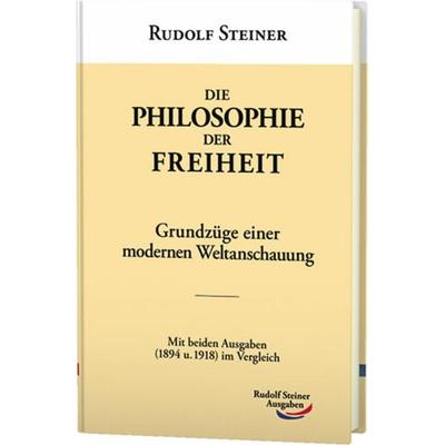 Die Philosophie der Freiheit, Gebundene Ausgabe von Rudolf Steiner, Rudolf Steiner, 978-3-86772-072-4