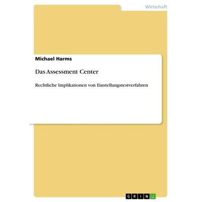 Das Assessment Center, Taschenbuch von Michael Harms, GRIN, 978-3-640-86957-2