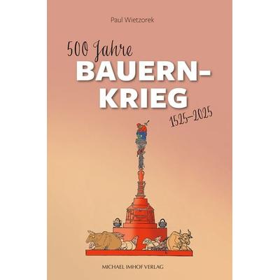 500 Jahre Bauernkrieg, Taschenbuch von Paul Wietzorek, Michael Imhof Verlag, 978-3-7319-1448-8