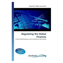 Regulating the Global Finances, Fachbücher von Edward R. Miller-Jones