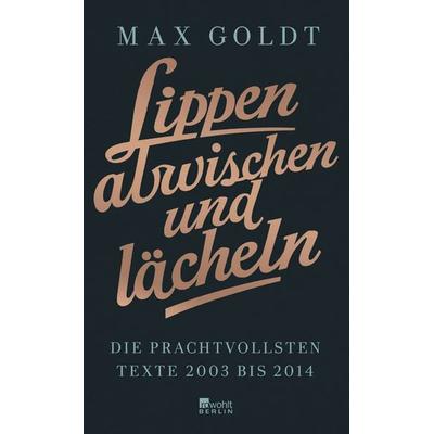 Lippen abwischen und lächeln, Gebundene Ausgabe von Max Goldt, Rowohlt Berlin, 978-3-87134-177-9